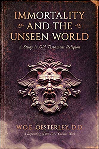Inmortality and the unseen world a study in Old Testament religion